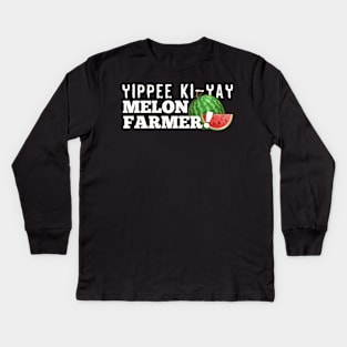 Yippie Ki-Yay Melon Farmer!!! Kids Long Sleeve T-Shirt